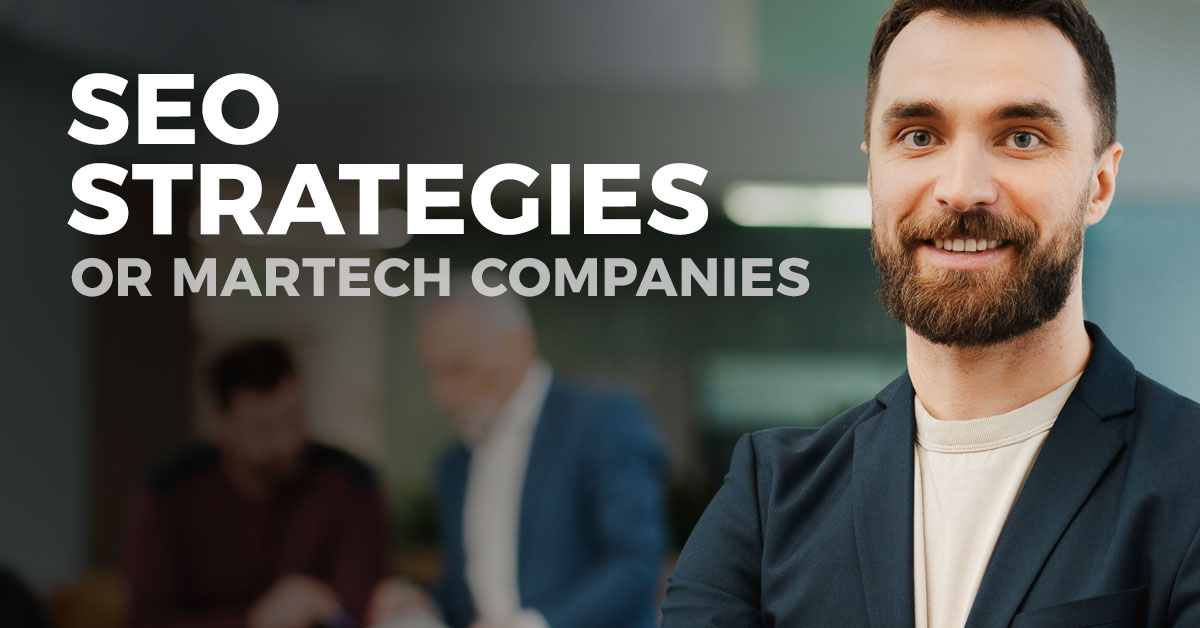 SEO Strategies to Boost Visibility for MarTech Companies